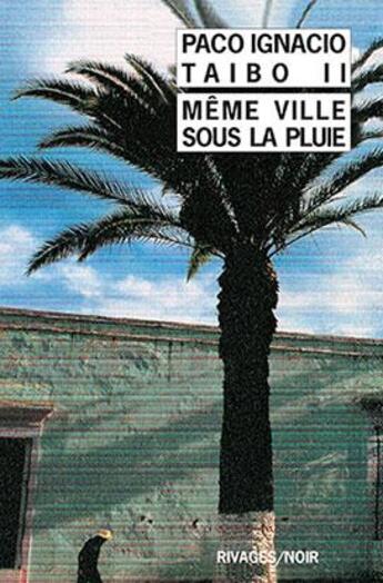 Couverture du livre « Meme ville sous la pluie » de Taibo Ii P I. aux éditions Rivages