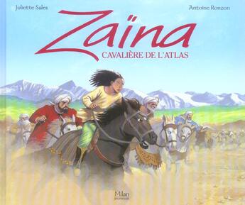 Couverture du livre « Zaina, Cavaliere De L'Atlas » de Antoine Ronzon et Juliette Sales aux éditions Milan