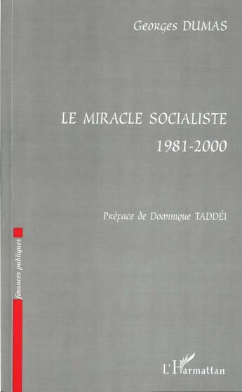 Couverture du livre « Le miracle socialiste (1981-2000) » de Georges Dumas aux éditions L'harmattan