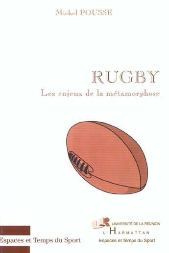 Couverture du livre « RUGBY : Les enjeux de la métamorphose » de Pousse Michel aux éditions L'harmattan