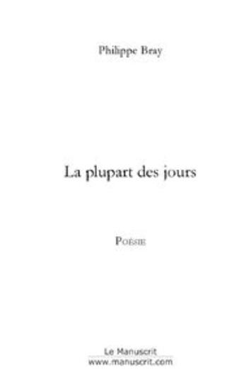 Couverture du livre « La plupart des jours » de Philippe Bray aux éditions Le Manuscrit