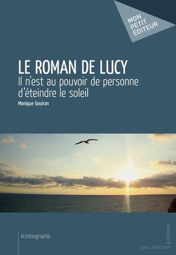 Couverture du livre « Le roman de Lucy » de Monique Gouiran aux éditions Publibook