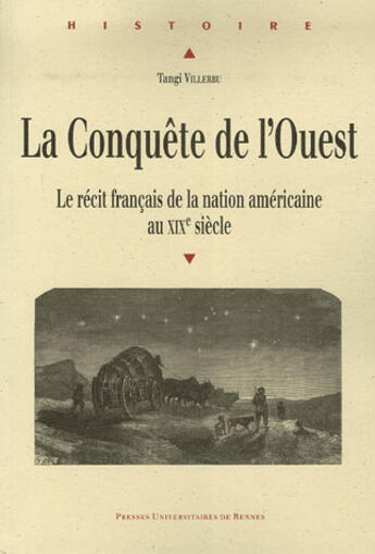 Couverture du livre « La conquête de l'ouest ; le récit français de la nation américaine au xix siècle » de Tangi Villerbu aux éditions Pu De Rennes