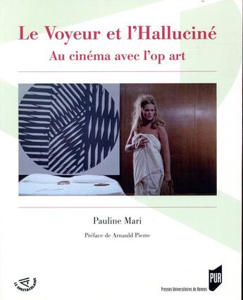 Couverture du livre « Le voyeur et l'halluciné ; au cinéma avec l'op art » de Pauline Mari aux éditions Pu De Rennes