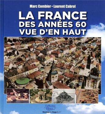 Couverture du livre « La France des années 60 vue d'en haut » de Laurent Cabrol aux éditions Desinge Hugo Cie