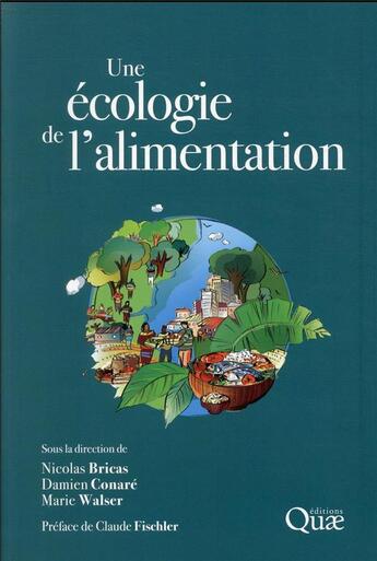 Couverture du livre « Une écologie de l'alimentation » de Nicolas Bricas et Damien Conare et Marie Walser aux éditions Quae