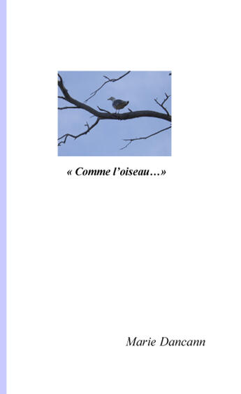 Couverture du livre « «comme l'oiseau...» » de Marie Dancann aux éditions Books On Demand