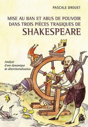 Couverture du livre « Mise au ban et abus de pouvoir - essai sur trois pieces tragiques de shakespeare » de Drouet/Housset aux éditions Sorbonne Universite Presses