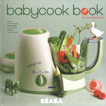 Couverture du livre « Le babycook book » de Rathgeber/Nicol aux éditions Les Editions Culinaires