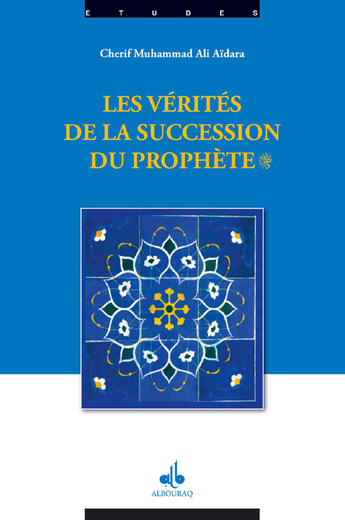 Couverture du livre « Les vérités de la succession du prophète » de Muhammad Ali Aidara aux éditions Albouraq