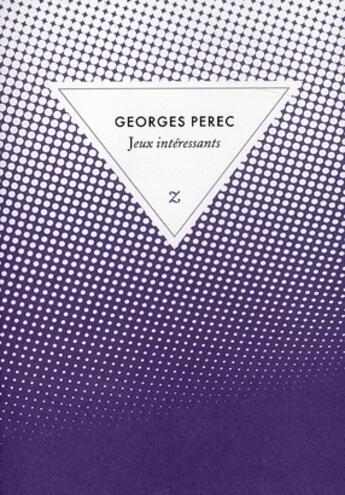 Couverture du livre « Jeux intéressants » de Georges Perec aux éditions Zulma