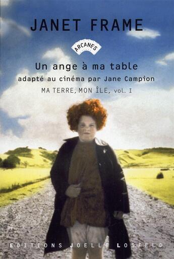 Couverture du livre « Ma terre, mon île ; un ange a ma table Tome 1 » de Janet Frame aux éditions Joelle Losfeld