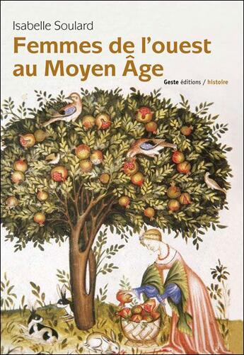 Couverture du livre « Femmes de l'ouest au moyen-âge » de Isabelle Soulard aux éditions Geste