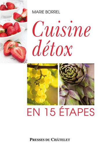 Couverture du livre « Recettes détox en 15 étapes » de Marie Borrel aux éditions Presses Du Chatelet