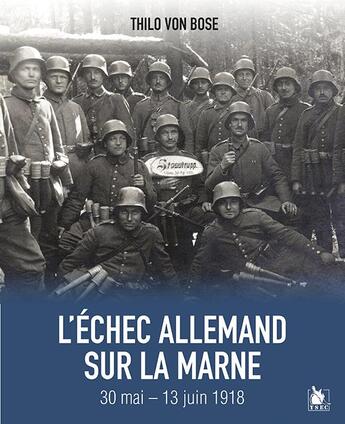 Couverture du livre « L'échec allemand sur la Marne, 30 mai - 13 juin 1918 » de Thilo Von Bose aux éditions Ysec