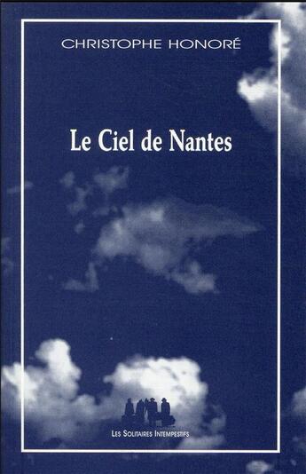 Couverture du livre « Le ciel de Nantes » de Christophe Honore aux éditions Solitaires Intempestifs