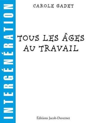 Couverture du livre « Tous les âges au travail » de Carole Gadet aux éditions Jacob-duvernet