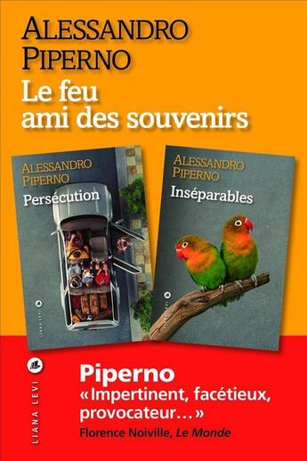 Couverture du livre « Le feu ami des souvenirs ; persécution ; inséparables » de Alessandro Piperno aux éditions Liana Levi