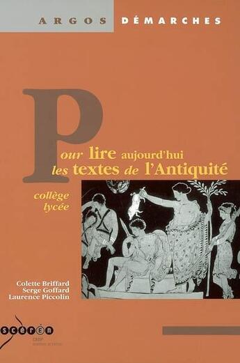 Couverture du livre « Pour lire aujourd'hui les textes de l'Antiquité : collège et lycée » de  aux éditions Crdp De Creteil