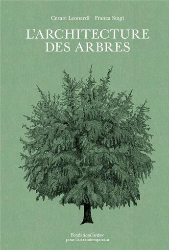 Couverture du livre « L'architecture des arbres » de Cesare Leonardi et Franca Stagi aux éditions Fondation Cartier