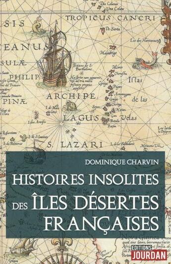 Couverture du livre « Histoires insolites des iles desertes francaises » de Charvin Dominique aux éditions Jourdan