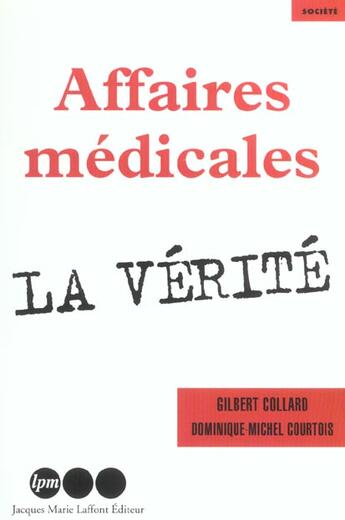 Couverture du livre « Affaires medicales ; la verite » de Gilbert Collard aux éditions Jm Laffont - Lpm
