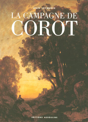 Couverture du livre « La campagne de Corot » de Jean Leymarie aux éditions Assouline