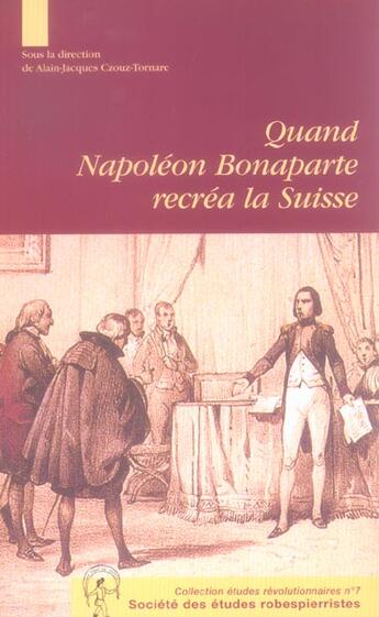 Couverture du livre « Quand napoléon bonaparte recréa la suisse » de  aux éditions Cths Edition