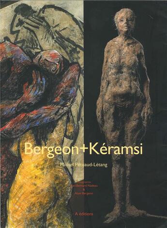 Couverture du livre « Bergeon+Kéramsi » de Jean-Bernard Nadeau et Michel Petuaud-Letang et Alain Bergeon aux éditions A Editions