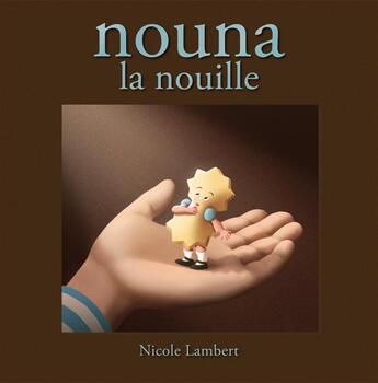 Couverture du livre « Nouna la nouille » de Nicole Lambert aux éditions Nicole Lambert