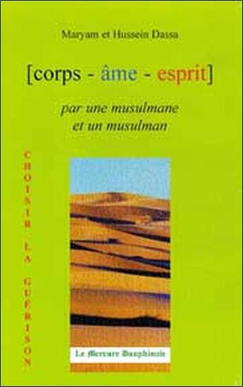 Couverture du livre « Corps, âme, esprit par une musulmane et un musulman » de Maryam Dassa et Hussein Dassa aux éditions Mercure Dauphinois