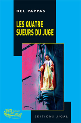 Couverture du livre « Les quatre sueurs du juge » de Gilles Del Pappas aux éditions Jigal