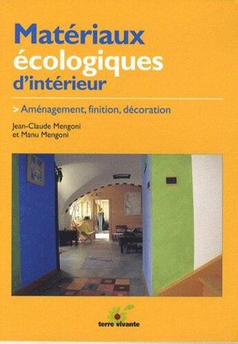 Couverture du livre « Matériaux écologiques d'intérieur ; aménagement, finition, décoration » de Jean-Claude Mengoni aux éditions Terre Vivante