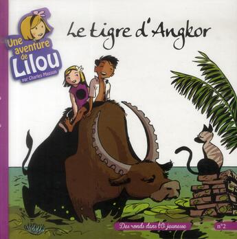Couverture du livre « Une aventure de Lilou t.2 ; le tigre d'Angkhor » de Charles Masson aux éditions Des Ronds Dans L'o