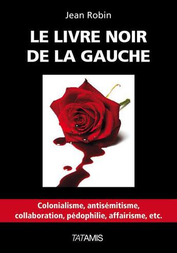 Couverture du livre « Le livre noir de la gauche » de Jean Robin aux éditions Tatamis