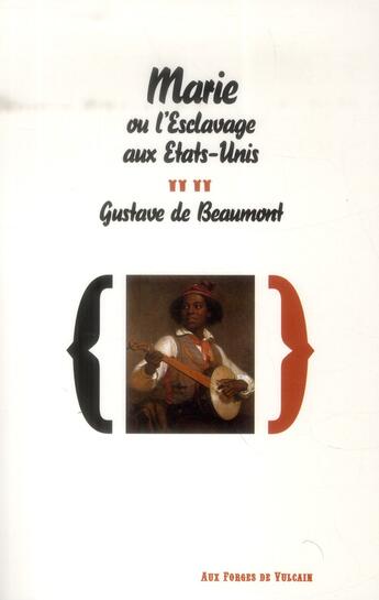 Couverture du livre « Marie ou l'esclavage aux Etats-Unis » de Gustave De Beaumont aux éditions Aux Forges De Vulcain