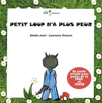 Couverture du livre « Petit loup n'a plus peur » de Avati Elodie et Laurence Pravert aux éditions Efa Editions