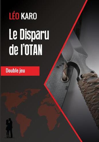 Couverture du livre « Le disparu de l'OTAN ; double jeu » de Leo Karo aux éditions Corpus Delicti