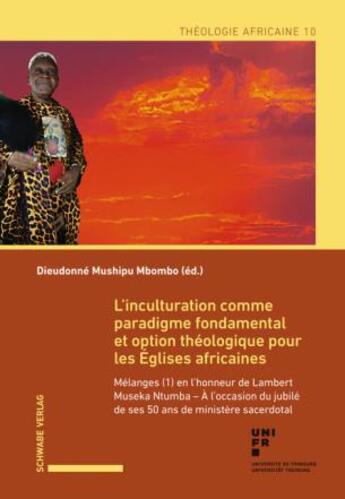 Couverture du livre « L'inculturation comme paradigme fondamental et option théologique pour les Églises africaines » de Dieudonné Mushipu Mbombo aux éditions Schwabe