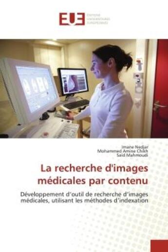 Couverture du livre « La recherche d'images medicales par contenu - developpement d'outil de recherche d'images medicales, » de Nedjar/Amine Chikh aux éditions Editions Universitaires Europeennes