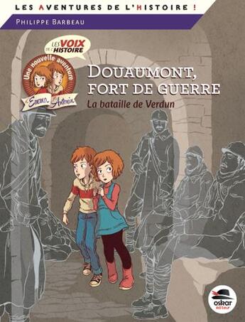 Couverture du livre « Douaumont, fort de guerre ; la bataille de Verdun » de Phlippe Barbeau aux éditions Oskar