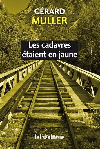 Couverture du livre « Les cadavres étaient en jaune » de Gerard Muller aux éditions Presses Litteraires