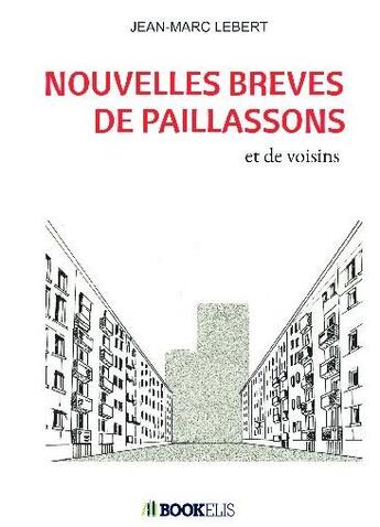 Couverture du livre « Nouvelles brèves de paillassons et de voisins » de Jean-Marc Lebert aux éditions Bookelis