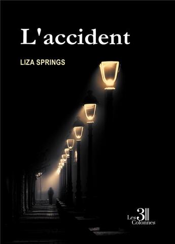 Couverture du livre « L'accident » de Liza Springs aux éditions Les Trois Colonnes