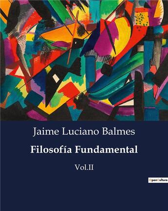 Couverture du livre « Filosofia Fundamental : Vol.II » de Jaime Luciano Balmes aux éditions Culturea