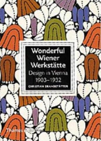 Couverture du livre « Wonderful wiener werkstatte - design in vienna 1903-1932 (hardback) » de Brandstatter C aux éditions Thames & Hudson