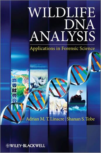 Couverture du livre « Wildlife DNA Analysis » de Adrian Linacre et Shanan Tobe aux éditions Wiley-blackwell