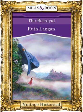 Couverture du livre « The Betrayal (Mills & Boon Historical) » de Ruth Langan aux éditions Mills & Boon Series