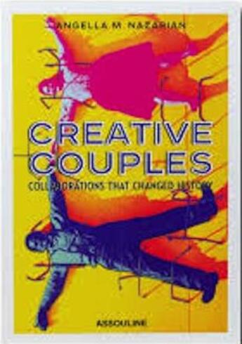 Couverture du livre « Creative couples: collaborations that changed history » de Nazarian Angella aux éditions Assouline