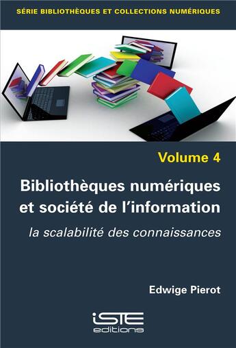 Couverture du livre « Bibliothèques numériques et société de l'information : la scalabilité des connaissances » de Edwige Pierot aux éditions Iste